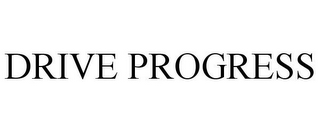 DRIVE PROGRESS