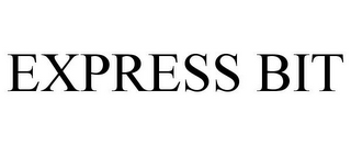 EXPRESS BIT