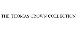 THE THOMAS CROWN COLLECTION