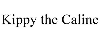 KIPPY THE CALINE