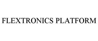 FLEXTRONICS PLATFORM