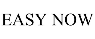 EASY NOW