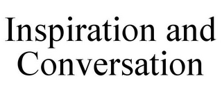 INSPIRATION AND CONVERSATION