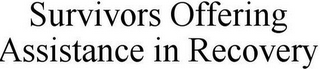 SURVIVORS OFFERING ASSISTANCE IN RECOVERY
