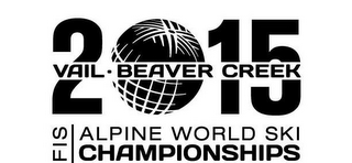 2015 VAIL - BEAVER CREEK FIS ALPINE WORLD SKI CHAMPIONSHIPS