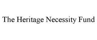 THE HERITAGE NECESSITY FUND