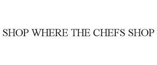 SHOP WHERE THE CHEFS SHOP