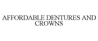 AFFORDABLE DENTURES AND CROWNS