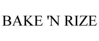 BAKE 'N RIZE