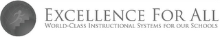 EXCELLENCE FOR ALL WORLD-CLASS INSTRUCTIONAL SYSTEMS FOR OUR SCHOOLS