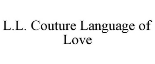 L.L. COUTURE LANGUAGE OF LOVE