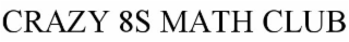 CRAZY 8S MATH CLUB