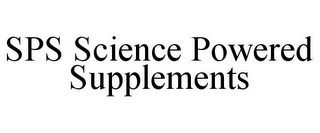 SPS SCIENCE POWERED SUPPLEMENTS