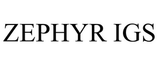 ZEPHYR IGS