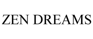 ZEN DREAMS