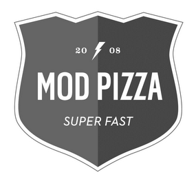 2008 MOD PIZZA SUPER FAST