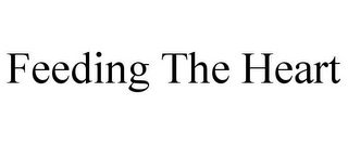 FEEDING THE HEART