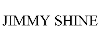 JIMMY SHINE