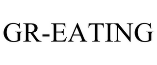 GR-EATING
