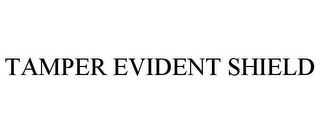 TAMPER EVIDENT SHIELD