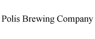 POLIS BREWING COMPANY
