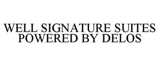 WELL SIGNATURE SUITES POWERED BY DELOS