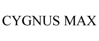 CYGNUS MAX