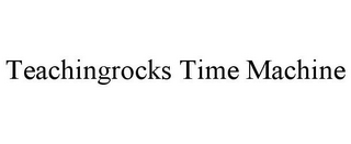 TEACHINGROCKS TIME MACHINE