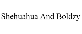 SHEHUAHUA AND BOLDZY