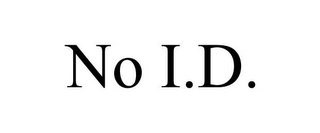 NO I.D.