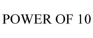 POWER OF 10