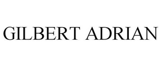 GILBERT ADRIAN