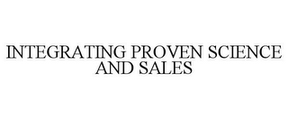 INTEGRATING PROVEN SCIENCE AND SALES