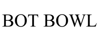 BOT BOWL