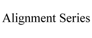 ALIGNMENT SERIES