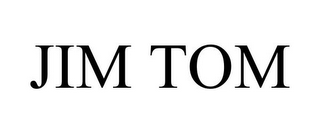 JIM TOM