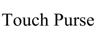 TOUCH PURSE