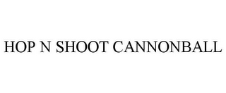 HOP N SHOOT CANNONBALL