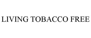 LIVING TOBACCO FREE