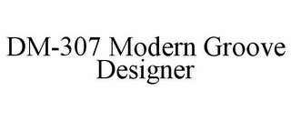 DM-307 MODERN GROOVE DESIGNER