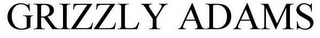 GRIZZLY ADAMS