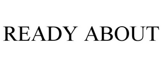 READY ABOUT