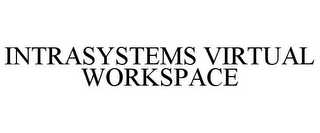INTRASYSTEMS VIRTUAL WORKSPACE