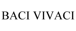 BACI VIVACI