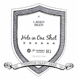 LAGER BEER HOLE IN ONE SHOT B H1 PREMIUM CRAFT BEER FOR WINNERS THIS BEER IS FOR ALL THOSE WHO BELIEVE IN WINNING H1 3LONDIN8 PREMIUM CRAFT BEER