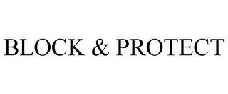 BLOCK & PROTECT