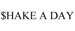 $HAKE A DAY