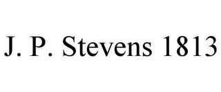 J. P. STEVENS 1813