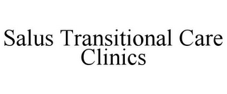 SALUS TRANSITIONAL CARE CLINICS