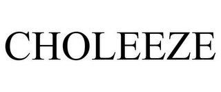 CHOLEEZE